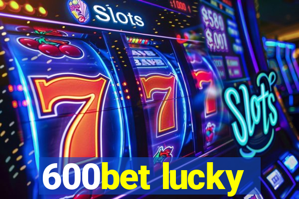 600bet lucky